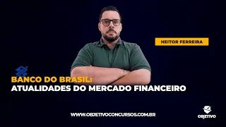 BB: Atualidades do Mercado Financeiro | Os bancos na Era Digital - Prof. Heitor Ferreira.