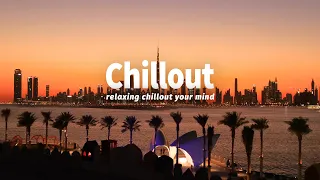 SUNSET CHILLOUT RELAXING MUSIC ✨ Wonderful Lounge Chillout Ambient ~ Relax Chillout Music for Sleep