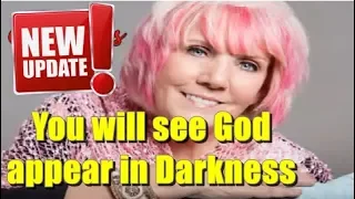 Kat Kerr Dec 13, 2018 - You will see God appear in Darkness