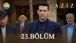 Aziz 23. Bölüm