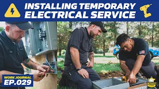 INSTALLING TEMPORARY ELECTRICAL SERVICE! // Work Journal EP.029