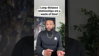 Long-Distance Relationships Are A Waste of Time!