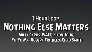 Miley Cyrus - Nothing Else Matters {1 HourLoop} WATT, Elton John, Yo-Yo Ma, Robert Trujillo,