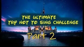 Try not to Sing! Disney! (Part 2)