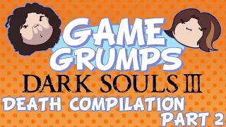 Game Grumps Dark Souls 3 - Death Compilation PART 2 (Ep. 26-50)