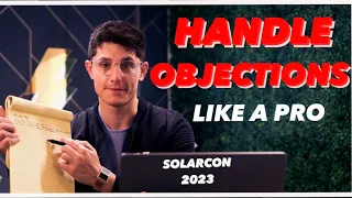 HOW PROS HANDLE SALES OBJECTIONS : LIVE @ SOLARCON 2023