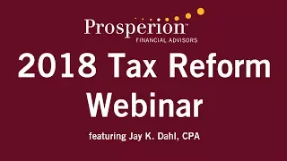 2018 Tax Reform Webinar at Prosperion Financial Advisors