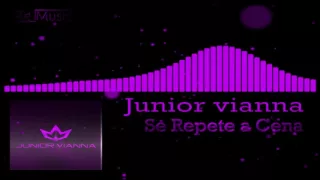 Junior Vianna -  Se Repete a Cena