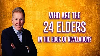Who Are The 24 Elders In The Book Of Revelation?