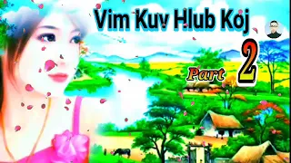 Dab Neeg Sib Hlub Tus Siab " Vim Kuv Hlub Koj " Part 02/24.