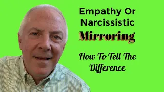 Empathy Or Narcissistic Mirroring?  How To Tell The Difference