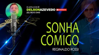 SONHA COMIGO -  REGINALDO ROSSI   DELSON - KARAOKÊ