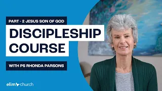 Discipleship Course- Part 2 - Jesus Son of God, God Himself, Creator of the heavens and the earth.