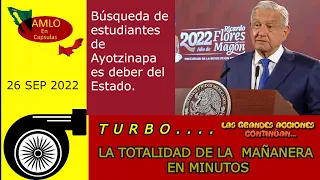 💊 Turbo Mañanera 26 Sep. 22.  Búsqueda de estudiantes de Ayotzinapa es deber del Estado.