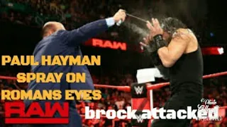 Roman reigns attacked by Brock lesnar 13August 2018 paul heyman spray Romans eyes