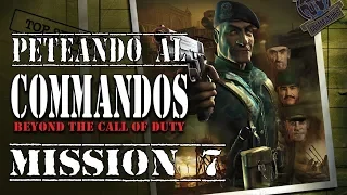 Peteando al Commandos Beyond the Call of Duty - Mission 7