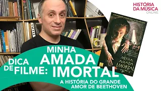 Dica de filme: Minha amada Imortal (o grande amor de Beethoven)