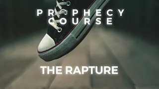 When Will The RAPTURE Happen? | Resurrection & Rapture | Prophecy Bible Study | PROPHECY COURSE