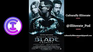 Culturally Illiterate Ep.  27:  Blade: Trinity