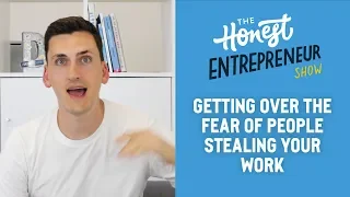 Getting Over the Fear of People Stealing Your Work