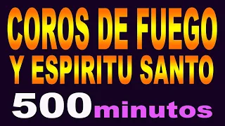 500 COROS DE FUEGO Y ESPIRITU SANTO 🔥🔥 DIOS NOS DA NUEVAS FUERZAS 🎵 LUS ♪