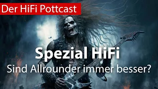 Spezial HiFi - Sind Allrounder immer besser?