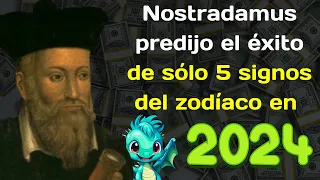 Nostradamus predijo el éxito de sólo 5 signos del zodíaco en 2024