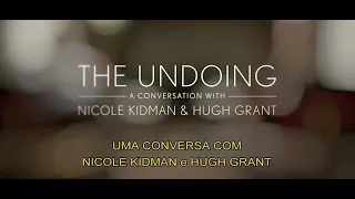 The Undoing | Uma Conversa com Nicole Kidman e Hugh Grant