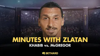 Minutes with Zlatan - Khabib vs McGregor