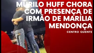 MURILO HUFF CHORA  SURPREENDIDO POR IRMÃO DE MARÍLIA MENDONÇA EM SHOW (APÓS MORTE) #murilohuff