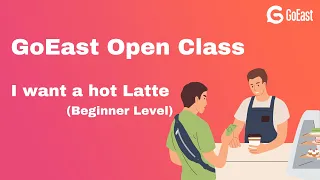 Learn Chinese Live|GoEast Open Class - I want a hot Latte ( Beginner Level)