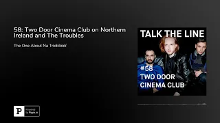 Two Door Cinema Club on Northern Ireland and The Troubles
