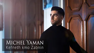 Michel Yaman- Kefneth kmo zabnin