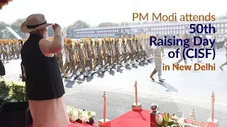 PM Modi attends the 50th Raising Day of Central Industrial Security Force (CISF) in New Delhi | PMO