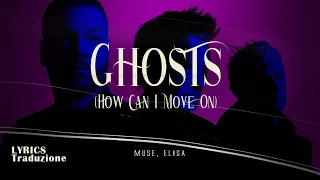 MUSE, ELISA 🎵 Ghosts (How Can I Move On) Testo/Lyrics Traduzione 🇮🇹