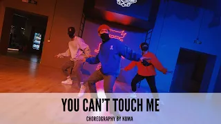 You Can’t Touch Me - Choreography by KUMA