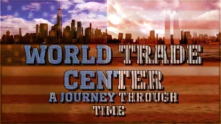 World Trade Center: A Journey Through Time (2021-1970)