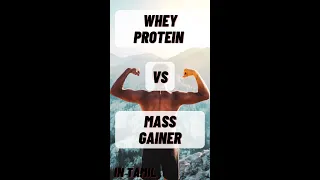 Whey Protein Vs Mass Gainer | Protein supplements | Which is best for body building?