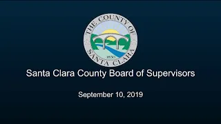 Santa Clara County Board of Supervisors Meeting September 10, 2019 9:30 AM