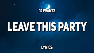 pj frantz - leave this party (Lyrics)