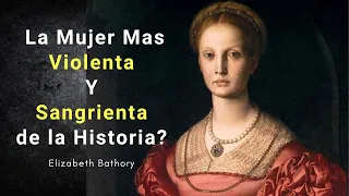 ELIZABETH BATHORY, La escalofriante HISTORIA de la Condesa Sangrienta