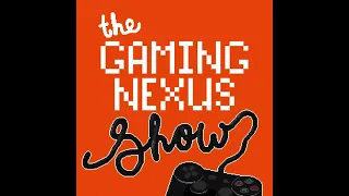 The Gaming Nexus Show Episode 8