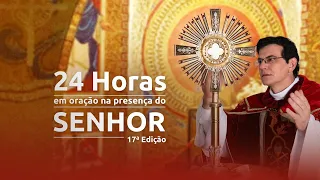 24 HORAS EM ORAÇÃO AO VIVO | PARTE 1 | PADRE REGINALDO MANZOTTI