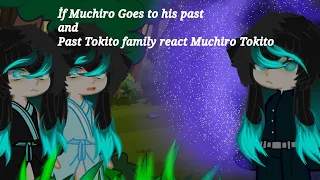 İf Muchiro Goes to his past and Past Tokito family react Muchiro|Demon Slayer|Gacha Club