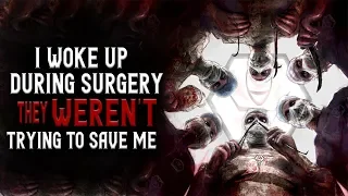 I woke up during surgery, they weren't trying to save me | Scary Stories | creepypasta