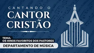 #LIVE 21 - Cantando o Cantor Cristão - Hinos Favoritos dos Pastores | Depto de Musica - 09/08/2023