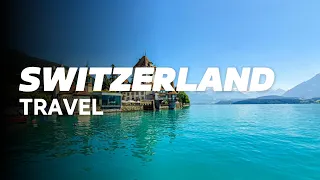Switzerland | Top 10 Places You Must See