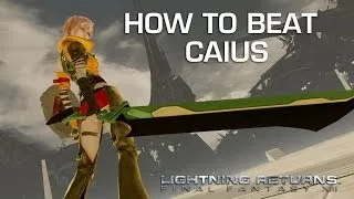 How to Beat Caius - Lightning Returns Final Fantasy XIII Boss Guide