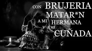 Con brujería ma*taron a mi hermana y a mi cuñada ⎮El rincón del horror  ⎮Relatos de brujería