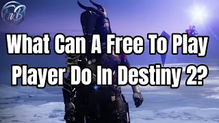 What Can A Free To Play Player Do In Destiny 2? (Beyond Light)